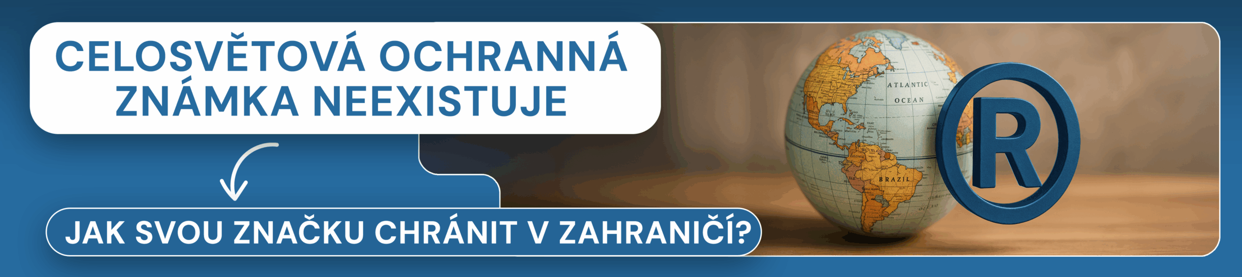 CELOSVĚTOVÁ OCHRANNÁ ZNÁMKA NEEXISTUJE