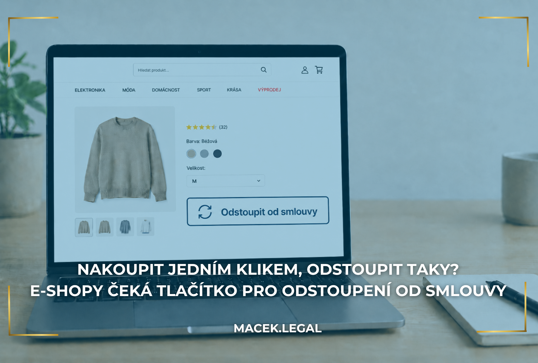NAKOUPIT JEDNÍM KLIKEM, ODSTOUPIT TAKY? E-SHOPY ČEKÁ TLAČÍTKO PRO ODSTOUPENÍ OD SMLOUVY