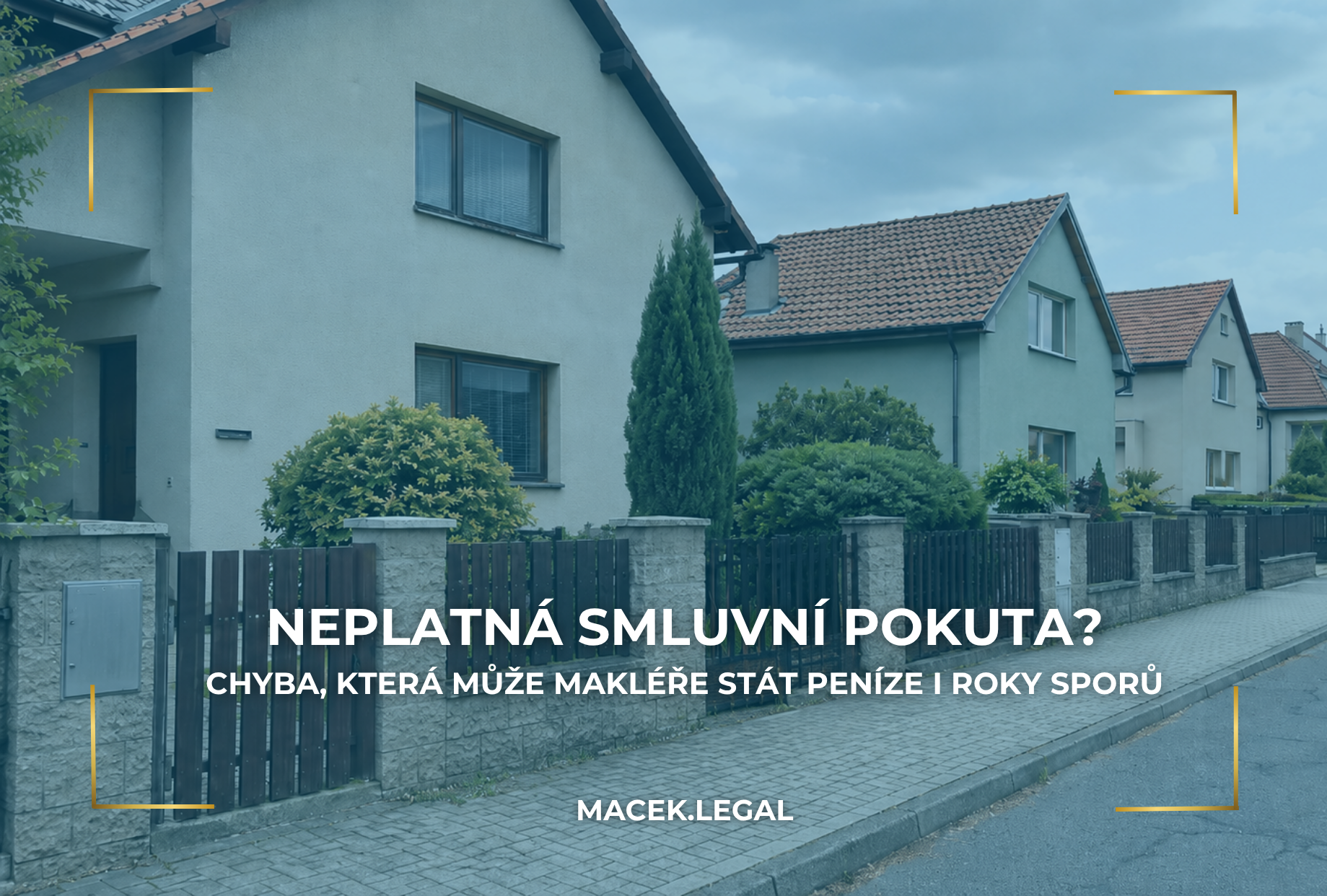 NEPLATNÁ SMLUVNÍ POKUTA? CHYBA, KTERÁ MŮŽE MAKLÉŘE STÁT PENÍZE I ROKY SPORŮ